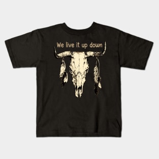 We Live It Up Down Bull Quotes Feather Kids T-Shirt